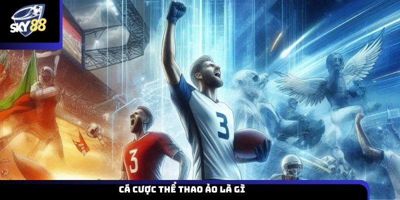 Cá cược thể thao ảo là gì