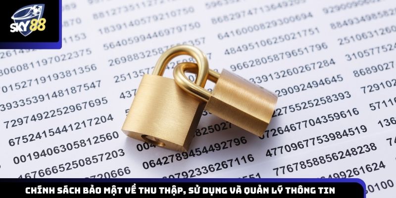 Chính sách bảo mật liên quan đến việc thu thập, khai thác và lưu trữ thông tin người dùng