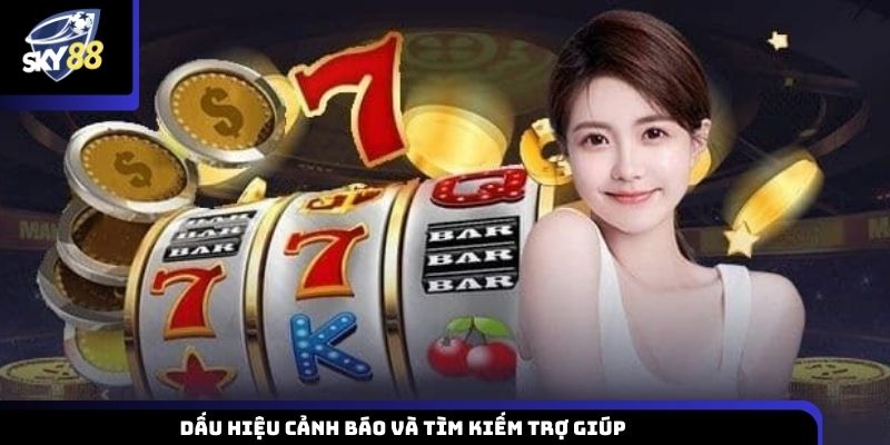 Các dấu hiệu nhận biết rủi ro và hướng xử lý, tìm kiếm hỗ trợ khi mất kiểm soát