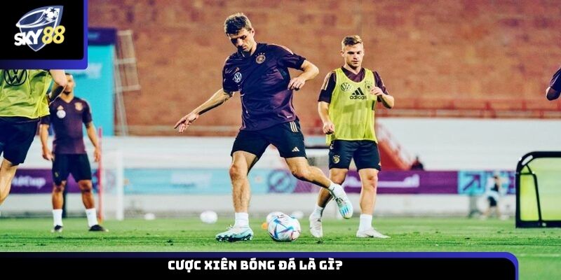 Cược xiên bóng đá là gì?