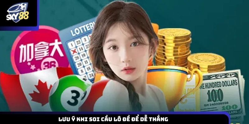 Lưu ý khi soi cầu lô đề để dễ thắng