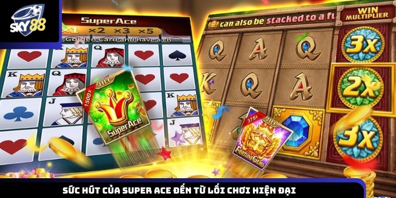 Super ACE cơ chế chơi hiện đại và giao diện trực quan dễ làm quen