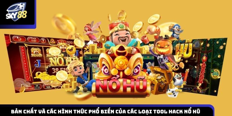 Bản chất hoạt động và các dạng công cụ hack nổ hũ thường gặp trên thị trường hiện nay